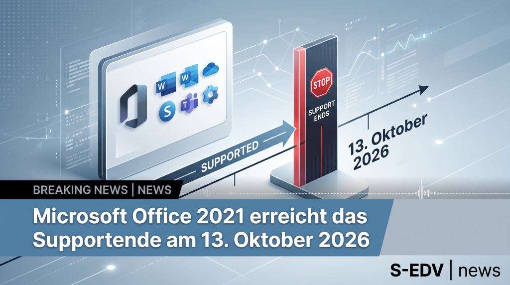 Microsoft Office 2021 Supportende: Frist zum 13. Oktober 2026 für Updates und technischen Support