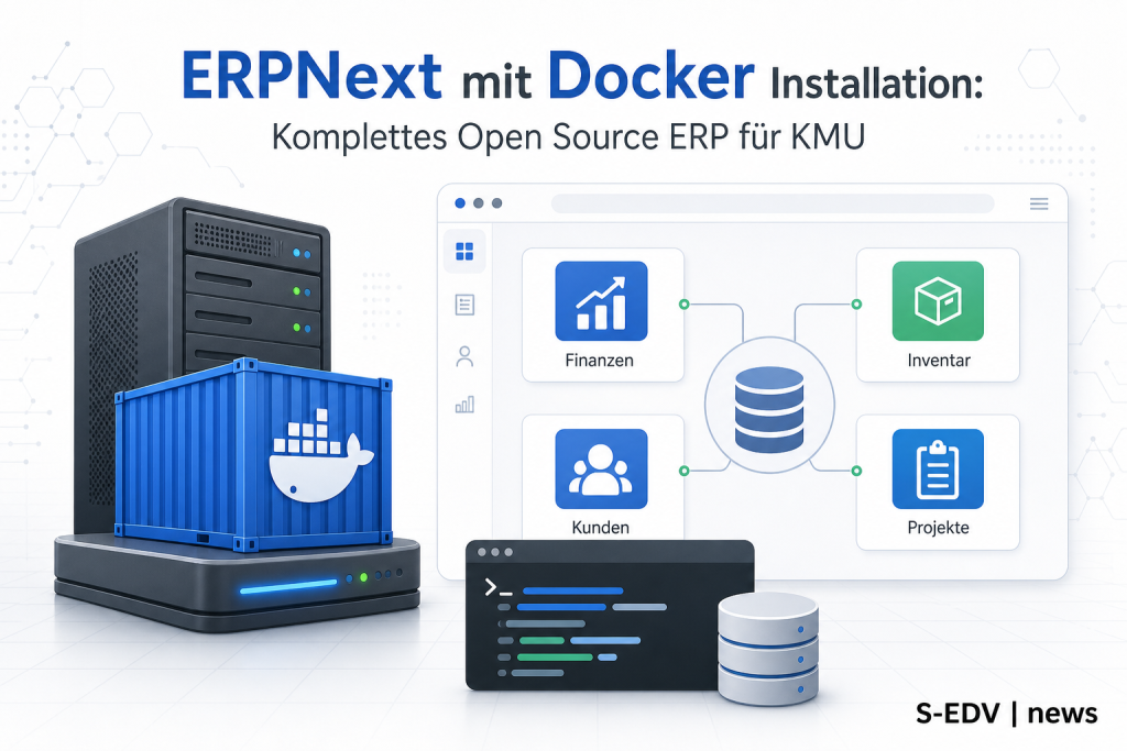 ERPNext mit Docker installieren: Open Source ERP für KMU mit Linux Server, Docker Container, zentraler Datenbank und Dashboard für Finanzen, Lager, Kunden und Projekte.